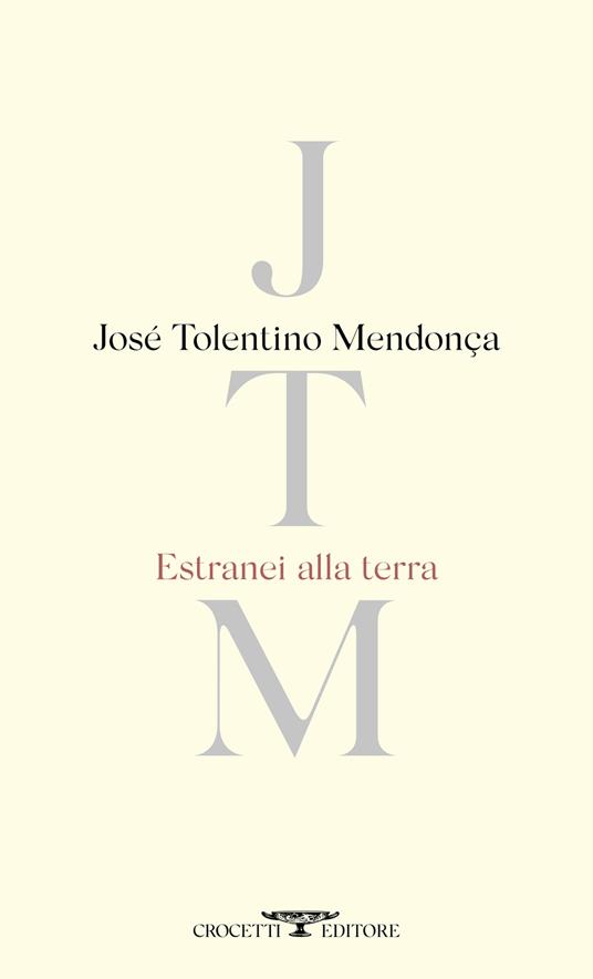 Estranei alla terra. Testo portoghese a fronte. Ediz. bilingue - José Tolentino Mendonça - copertina