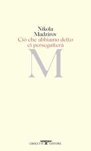 Libro Ciò che abbiamo detto ci perseguiterà. Testo originale a fronte Nikola Madzirov