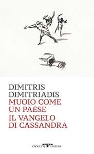 Libro Muoio come un Paese. Il vangelo di Cassandra Dimitris Dimitriadis