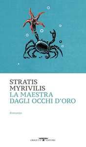 Libro La maestra dagli occhi d'oro Stratis Myrivilis