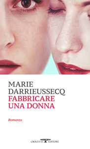 Libro Fabbricare una donna Marie Darrieussecq