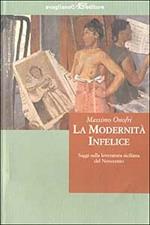 La modernità infelice. Saggi sulla letteratura siciliana del Novecento