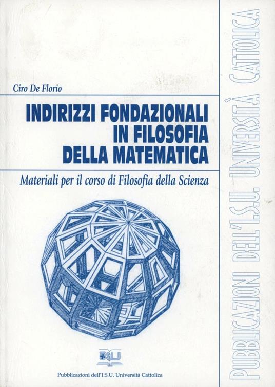 Indirizzi fondazionali in filosofia della matematica. Materiali per il corso di filosofia della scienza - Ciro De Florio - copertina