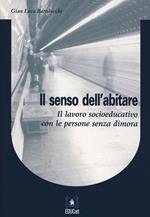 Il senso dell'abitare. Il lavoro socioeducativo con le persone senza dimora