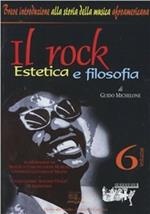 Il rock. Estetica e filosofia. Vol. 6