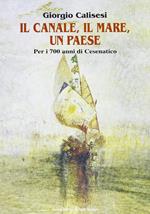 Il canale, il mare, un paese. Per i 700 anni di Cesenatico