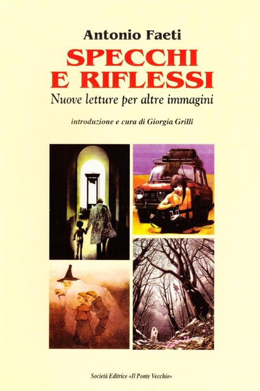 Specchi e riflessi. Nuove letture per altre immagini - Antonio Faeti - copertina