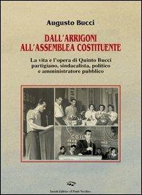 Dall'Arrigoni all'assemblea costituente. La vita e l'opera di Quinto Bucci - Augusto Bucci - copertina