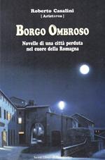 Borgo Ombroso. Novelle di una città perduta nel cuore della Romagna