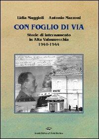 Con foglio di via. Storie di internamento in Valmarecchia - Lidia Maggioli,Antonio Mazzoni - copertina