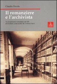 Il romanziere e l'archivista. Da un processo veneziano del Seicento all'anonimo manoscritto dei Promessi sposi - Claudio Povolo - copertina