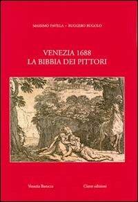 Venezia 1688. La Bibbia dei pittori. Ediz. illustrata - Massimo Favilla,Ruggero Rugolo - copertina