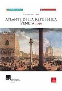 Atlante della Repubblica Veneta (1790). Ediz. illustrata. Con CD-ROM - Giuseppe Gullino - copertina