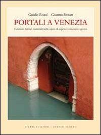 Portali a Venezia. Ediz. illustrata - Guido Rossi,Gianna Sitran - copertina