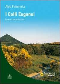 I colli Euganei. Itinerari escursionistici - Aldo Pettenella - copertina