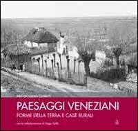 Paesaggi veneziani. Forme della terra e case rurali. Ediz. illustrata - Piergiovanni Zanetti,Diego Gallo - copertina