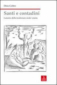 Santi e contadini. Lunario della tradizione orale veneta - Dino Coltro - copertina