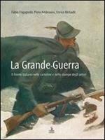 La grande guerra. Il fronte nelle cartoline e nelle stampe degli artisti