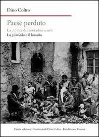 Paese perduto. La cultura dei contadini veneti. La giornàda e il lunario - Dino Coltro - copertina