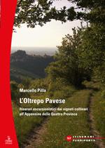 L'Oltrepò Pavese. Itinerari escursionistici dai vigneti collinari all'Appennino delle Quattro Provincie