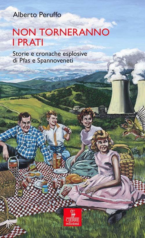 Non torneranno i prati. Storie e cronache esplosive di Pfas e Spannoveneti - Alberto Peruffo - copertina