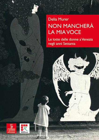 Non mancherà la mia voce. Le lotte delle donne a Venezia negli anni Settanta - Delia Murer - copertina