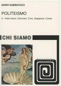 Politeismo. Vol. 2: Indo-iranici, germani, Cina, Giappone, Corea. - Dario Sabbatucci - copertina