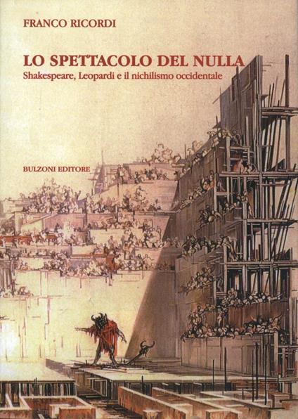 Lo spettacolo del nulla. Shakespeare, Leopardi e il nichilismo occidentale - Franco Ricordi - copertina