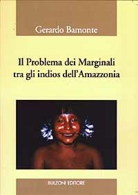 Il problema dei marginali tra gli indios dell'Amazzonia - Gerardo Bamonte - copertina