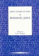 Joyce studies in Italy. Vol. 8: Romantic Joyce.