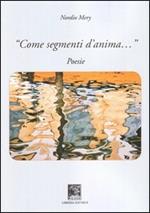 Come segmenti d'anima. Poesie