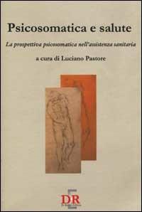 Psicosomatica e salute. La prospettiva psicosomatica nell'assistenza sanitaria - copertina