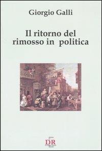 Il ritorno del rimosso in politica - Giorgio Galli - copertina