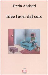 Idee fuori dal coro - Dario Antiseri - copertina