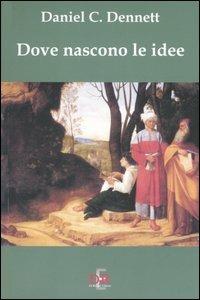 Dove nascono le idee - Daniel C. Dennett - copertina