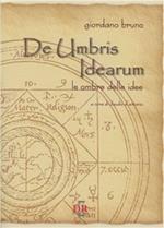 De umbris idearum. Le ombre delle idee