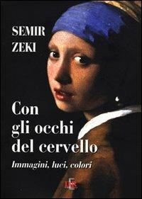 Con gli occhi del cervello. Immagini, luci, colori - Semir Zeki - copertina