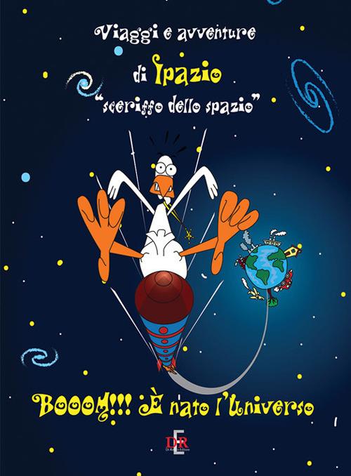 Booom!!! È nato l'universo. Viaggi e avventure di Ipazio «sceriffo dello spazio» - copertina