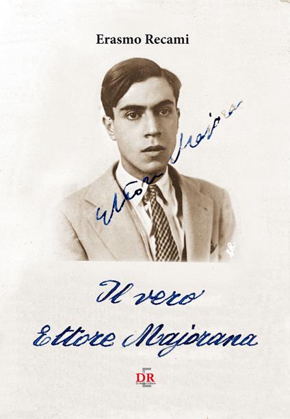 Il vero Ettore Majorana - Erasmo Recami - copertina