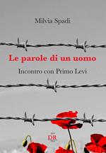 Le parole di un uomo. Incontro con Primo Levi