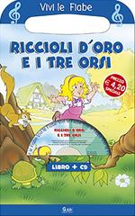 Riccioli d'oro e i tre orsi. Ediz. illustrata. Con CD-ROM