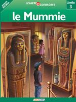 Le mummie. Pianeta storia. Livello 3