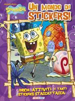 Un mondo di stickers! SpongeBob. Con adesivi