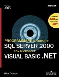 Programmare Microsoft SQL Server 2000 con Microsoft Visual Basic.Net. Con CD-Rom - Rick Dobson - copertina