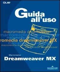 Dreamweaver MX. Guida all'uso. Con CD-ROM - Molly E. Holzschlag,Jennifer Ackerman Kettell - copertina