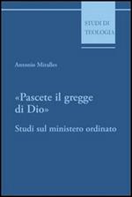 Pascete il gregge di Dio. Studi sul ministero ordinato