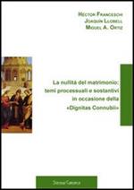 La nullità del matrimonio: temi processuali e sostantivi in occasione della «Dignitas Connubii»