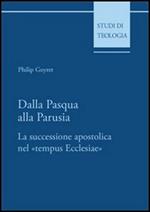 Dalla Pasqua alla Parusia. La successione apostolica nel «tempus Ecclesiae»