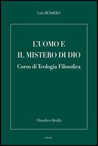 L' uomo e il mistero di Dio. Corso di teologia filosofica - Luis Romera - copertina