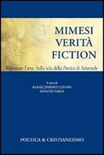 Mimesi, verità, fiction. Ripensare l'arte. Sulla scia della poetica di Aristotele